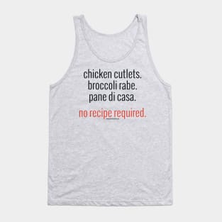 Chicken Cutlets. Broccoli Rabe. Pane di Casa. No Recipe Required. (black letters) Tank Top